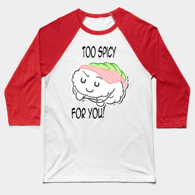 Too Spicy for you Baseball T-Shirt by Reenave